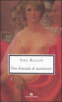 Una domanda di matrimonio - Saul Bellow - Libro Mondadori 2007, Oscar scrittori moderni | Libraccio.it