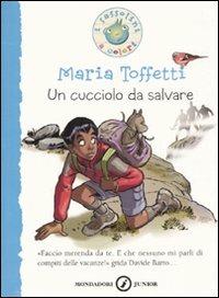 Un cucciolo da salvare - Maria Toffetti - Libro Mondadori 2007, I Sassolini a colori. Blu | Libraccio.it