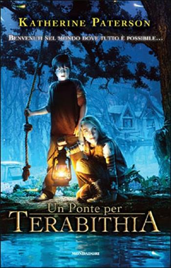 Un ponte per Terabithia - Katherine Paterson - Libro Mondadori 2007 | Libraccio.it