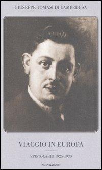Viaggio in Europa. Epistolario 1925-1930 - Giuseppe Tomasi di Lampedusa - Libro Mondadori 2006 | Libraccio.it