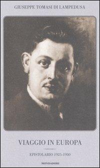 Viaggio in Europa. Epistolario 1925-1930 - Giuseppe Tomasi di Lampedusa - Libro Mondadori 2006 | Libraccio.it