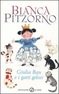 Giulia Bau e i gatti gelosi - Bianca Pitzorno - Libro Mondadori 2007, Junior +7 | Libraccio.it