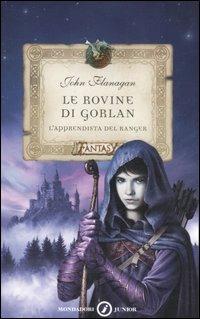 Le rovine di Gorlan. L'apprendista del ranger - John Flanagan - Libro Mondadori 2007, Junior Fantasy | Libraccio.it