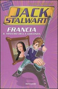Francia. Il mistero della Gioconda. Jack Stalwart. Vol. 2 - Elizabeth S. Hunt - Libro Mondadori 2007 | Libraccio.it