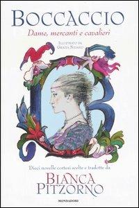 Dame, mercanti e cavalieri - Bianca Pitzorno - Libro Mondadori 2007 | Libraccio.it