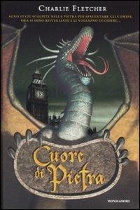Cuore di pietra - Charlie Fletcher - Libro Mondadori 2007, I Grandi | Libraccio.it