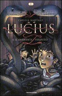 Lucius e il diamante perduto - Carlo A. Martigli - Libro Mondadori 2007 | Libraccio.it