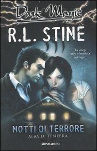 Alba di tenebra. Notti di terrore - Robert L. Stine - Libro Mondadori 2007, Dark Magic | Libraccio.it
