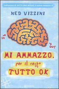 Mi ammazzo, per il resto tutto ok - Ned Vizzini - Libro Mondadori 2007, Chrysalide | Libraccio.it