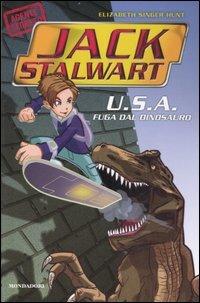 U.S.A. Fuga dal dinosauro. Jack Stalwart. Vol. 1 - Elizabeth S. Hunt - Libro Mondadori 2007 | Libraccio.it