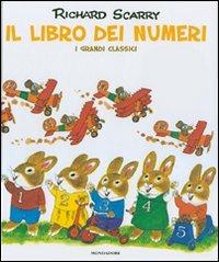 Il libro dei numeri. I grandi classici. Ediz. illustrata - Richard Scarry - Libro Mondadori 2007, I libri di Richard Scarry | Libraccio.it