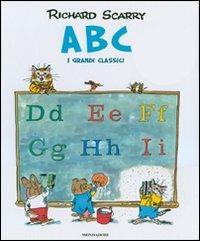 ABC. I grandi classici. Ediz. illustrata - Richard Scarry - Libro Mondadori 2007, I libri di Richard Scarry | Libraccio.it