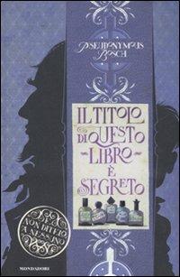 Il titolo di questo libro è segreto - Pseudonymus Bosch - Libro Mondadori 2008, I Grandi | Libraccio.it