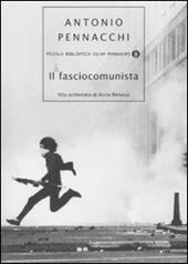 Il fasciocomunista. Vita scriteriata di Accio Benassi