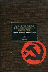 Il libro nero del comunismo europeo. Crimini, terrore, repressione  - Libro Mondadori 2007, Oscar storia | Libraccio.it