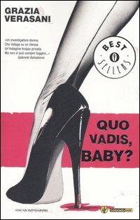 Quo vadis, baby? - Grazia Verasani - Libro Mondadori 2007, Oscar bestsellers | Libraccio.it