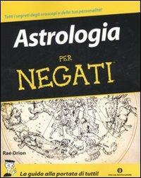 Astrologia per negati - Rae Orion - Libro Mondadori 2007, Manuali Mondadori | Libraccio.it