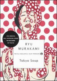 Tokyo soup - Ryü Murakami - Libro Mondadori 2007, Piccola biblioteca oscar | Libraccio.it