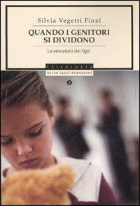 Quando i genitori si dividono. Le emozioni dei figli - Silvia Vegetti Finzi - Libro Mondadori 2007, Oscar saggi | Libraccio.it