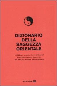 Dizionario della saggezza orientale  - Libro Mondadori 2007, Dizionari tematici | Libraccio.it