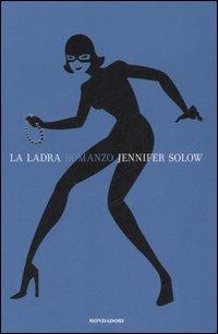 La ladra - Jennifer Solow - Libro Mondadori 2007, Omnibus | Libraccio.it