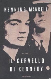 Il cervello di Kennedy - Henning Mankell - Libro Mondadori 2007, Omnibus | Libraccio.it
