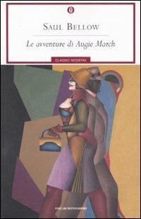 Le avventure di Augie March - Saul Bellow - Libro Mondadori 2007, Oscar classici moderni | Libraccio.it