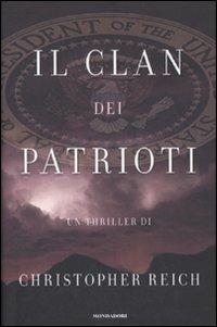 Il clan dei patrioti - Christopher Reich - Libro Mondadori 2007, Omnibus | Libraccio.it