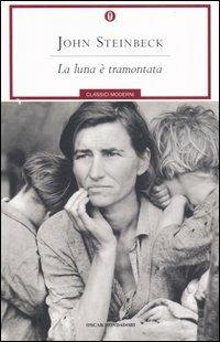 La luna è tramontata - John Steinbeck - Libro Mondadori 2007, Oscar classici moderni | Libraccio.it