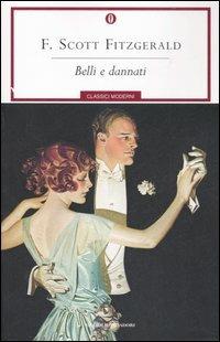 Belli e dannati - Francis Scott Fitzgerald - Libro Mondadori 2007, Oscar classici moderni | Libraccio.it