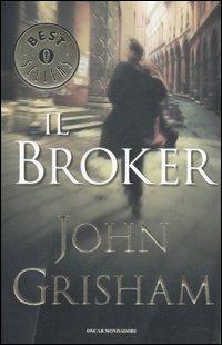 Il broker - John Grisham - Libro Mondadori 2007, Oscar bestsellers | Libraccio.it