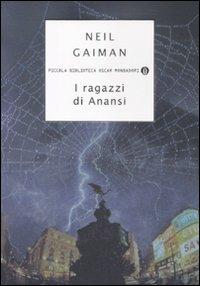 I ragazzi di Anansi - Neil Gaiman - Libro Mondadori 2007, Piccola biblioteca oscar | Libraccio.it