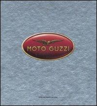 Moto Guzzi. Quando le moto hanno l'anima  - Libro Mondadori 2007, Oscar bestsellers | Libraccio.it
