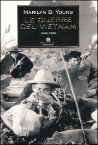 Le guerre del Vietnam. 1945-1990 - Marilyn B. Young - Libro Mondadori 2007, Oscar storia | Libraccio.it