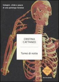Turno di notte - Cristina Cattaneo - Libro Mondadori 2007, Strade blu. Non Fiction | Libraccio.it