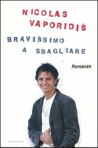 Bravissimo a sbagliare - Nicolas Vaporidis - Libro Mondadori 2007, Arcobaleno | Libraccio.it