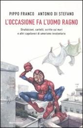 L' occasione fa l'uomo ragno. Strafalcioni, cartelli, scritte sui muri e altri capolavori di umorismo involontario