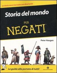 Storia del mondo per negati - Peter Haugen - Libro Mondadori 2007, Oscar manuali | Libraccio.it
