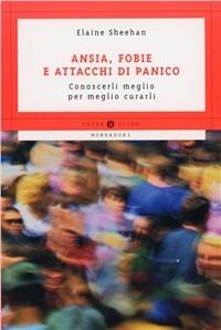 Ansia, fobie e attacchi di panico - Elaine Sheehan - Libro Mondadori 2007, Oscar guide | Libraccio.it