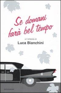 Se domani farà bel tempo - Luca Bianchini - Libro Mondadori 2007, Omnibus italiani | Libraccio.it