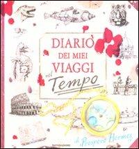 Diario dei miei viaggi nel tempo. Libro pop-up - Prospero Hermes - Libro Mondadori 2008, I libri attivi | Libraccio.it