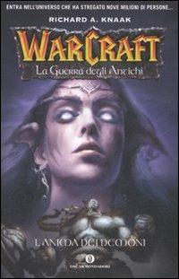 L' anima dei demoni. La guerra degli antichi. Warcraft. Vol. 2 - Richard A. Knaak - Libro Mondadori 2007, Oscar bestsellers | Libraccio.it