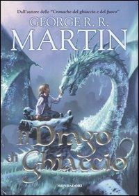 Il drago di ghiaccio - George R. R. Martin - Libro Mondadori 2007, I fulmini | Libraccio.it
