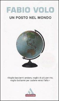 Un posto nel mondo - Fabio Volo - Libro Mondadori 2008, I miti | Libraccio.it