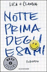 Notte prima degli esami - Luca e Claudia - Libro Mondadori 2008, Oscar bestsellers | Libraccio.it