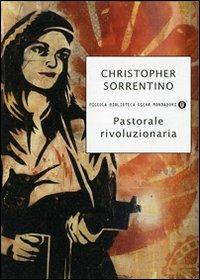 Pastorale rivoluzionaria - Christopher Sorrentino - Libro Mondadori 2007, Piccola biblioteca oscar | Libraccio.it