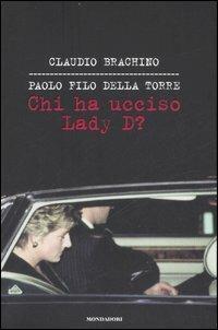 Chi ha ucciso Lady D? - Claudio Brachino, Paolo Filo Della Torre - Libro Mondadori 2007, Ingrandimenti | Libraccio.it