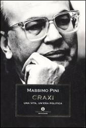 Craxi. Una vita, un'era politica