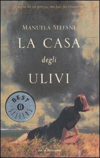 La casa degli ulivi - Manuela Stefani - Libro Mondadori 2008, Oscar bestsellers | Libraccio.it