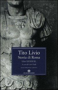 Storia di Roma. Libri XXXIX-XL. Testo latino a fronte - Tito Livio - Libro Mondadori 2007, Oscar classici greci e latini | Libraccio.it